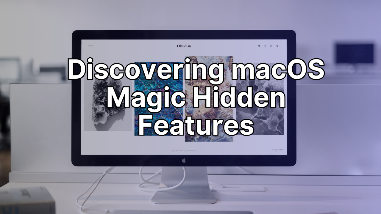 Discovering macOS Magic Hidden Features